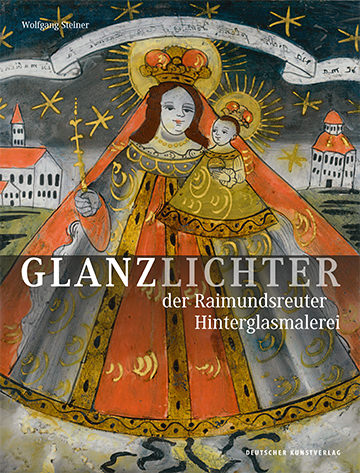 Cover Glanzlichter der Raimundsreuter Hinterglasmalerei